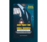 Zero Trust for Small Business Cybersecurity: Simple Steps to Protect Your Business in 2025