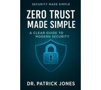 Zero Trust Made Simple: A Clear Guide to Modern Security