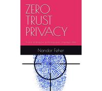 Zero Trust Privacy: A New Strategy For Protecting Your Company's Data.