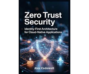 Zero Trust Security: Identity-First Architecture for Cloud-Native Applications