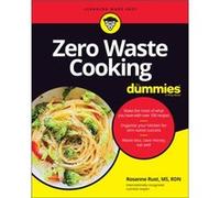 Zero Waste Cooking For Dummies by Rosanne Rust Rosanne Rust (Auteur)