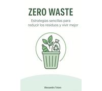 Zero Waste: Estrategias sencillas para reducir los residuos y vivir mejor