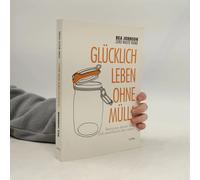 Zero Waste Home - Glücklich Leben Ohne Müll!