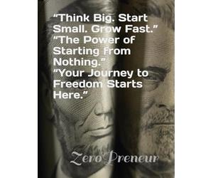 Zeropreneur: Business Beyond Money - The Journey from Zero to Impact: How to Start From Nothing and Build Everything (बिना कुछ के शुरुआत कर, सब कुछ कैसे बनाया जाए)