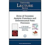 Zeros of Gaussian Analytic Functions and Determinantal Point Processes, University Lecture Series Balint Virag, J. Ben Hough, Manjunath Krishnapur, Yuval Peres (Auteur)