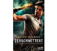 Zerschmettert | Kevin Hearne Kevin HearneKevin Hearne (Auteur)