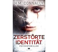 Zerstörte Identität: Psychothriller