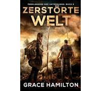 Zerstörte Welt: Eine postapokalyptische CME-Saga voller faszinierender Charaktere und Prepper-Informationen