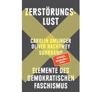 Zerstörungslust Elemente des demokratischen Faschismus | Was wollen Donald Trump, Elon Musk und ihre Anhänger:innen? - Oliver Nachtwey - Suhrkamp Verlag - ebook (ePub) - Livre