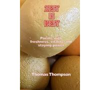 ZEST IS BEST: Poems with freshness, vitality, and staying power
