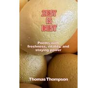ZEST IS BEST: Poems with freshness, vitality, and staying power
