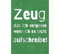 Zeug das ich vergesse wenn ich es nicht aufschreibe!: Notizbuch für Vergessliche mit 100 gepunkteten Seiten | für Gedanken, Ideen und Erinnerungen und mehr | Geschenkidee