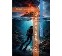 Zeugen des Notwendigen: Wo das Meer sich erinnert