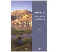 Zeugma - Volume 6, La Syrie Romaine : Permanences Et Transferts Culturels