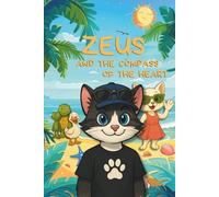 ZEUS AND THE COMPASS OF THE HEART: A Journey Through Dreams, Friendship and Courage