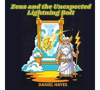 Zeus and the Unexpected Lightning Bolt: A Fun Greek Mythology Picture Book for Young Children