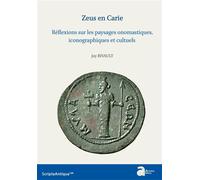 Zeus en Carie. Réflexions sur les paysages onomastiques, iconographiques et cultuels - Joy Rivault - Ausonius Eds - broché - Essai