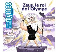 Zeus, le roi de l'Olympe - Camille Masson - Milan Eds - cartonné - Contes et légendes jeunesse