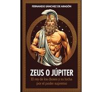 Zeus o Júpiter: El rey de los dioses y su lucha por el poder supremo