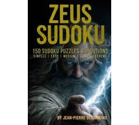 Zeus Sudoku: 150 Sudoku Puzzles & Solutions: Simple | Easy | Medium | Hard | Extreme