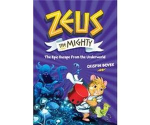 Zeus the Mighty The Epic Escape from the Underworld Book 4 by Crispin Boyer & Illustrated by A Elkerton Crispin Boyer Illustrated by A Elkerton (Auteur)