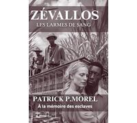 Zévallos, les larmes de sang: Roman historique sur l'esclavage en Guadeloupe