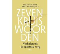 Zeven kruiswoorden: Verhalen uit de spirituele zorg