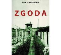 Zgoda : Documents sur un des camps de concentration polonais qui servirent, à partir de l'hiver 1944, à l'extermination de la population allemande dans les régions occupées de l'Est de l'Allemagne