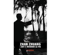 Zhan Zhuang: L'Art de Nourrir la Vie
