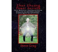 Zhan Zhuang Power Secrets: Taoist Meditation. Standing and Sitting. The lost and hidden methods to make progress fast and efficient.