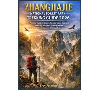 ZHANGJIAJIE NATIONAL FOREST PARK TREKKING GUIDE 2026: Practical Guide for Routes, Permits, Safety, Gear, and Multi-Day Adventure Planning in China’s Iconic Sandstone Pillar Landscape
