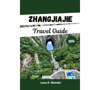 Zhangjiajie Travel Guide 2026: Exploring China’s National Forest Park, Avatar Mountains, Tianmen Mountain, the Glass Bridge, Top Attractions with the Perfect Itineraries