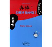 Zhen Bang ! Parler chinois • (niveau - 2) Niveau 2 - Catherine Meuwese - Ellipses - broché - Dictionnaire et encyclopédie