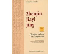 Zhenjiu Jiayi Jing - Classique Ordonné De L'acupuncture, Volume 1 Et 2