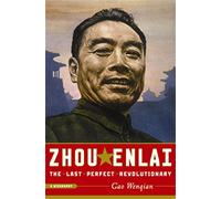 Zhou Enlai: The Last Perfect Revolutionary