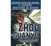 ZHOU GUANYU BIOGRAPHY: Between Gears and Dreams - A Career Written in Speed