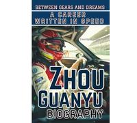 ZHOU GUANYU BIOGRAPHY: Between Gears and Dreams - A Career Written in Speed