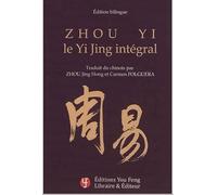 Zhou yi, le Yi Jing intégral: Edition bilingue français-chinois