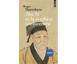Zhu Xi et la synthèse confucéenne (inédit) - Roger Darrobers - Points - Poche - Essai
