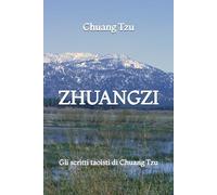Zhuangzi: Gli scritti taoisti di Chuang Tzu