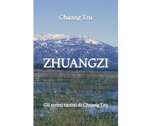 Zhuangzi: Gli scritti taoisti di Chuang Tzu