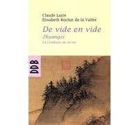 Zhuangzi - La Conduite de la Vie : De vide en vide