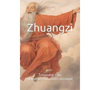 Zhuangzi: Tchouang-tseu, Nouvelle traduction classique