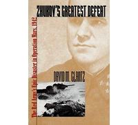 Zhukov's Greatest Defeat: The Red Army's Epic Disaster In Operation Mars, 1942