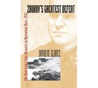 Zhukov's Greatest Defeat: The Red Army's Epic Disaster in Operation Mars, 1942