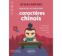 Zì hai shí bèi: Apprendre et mémoriser les caractères chinois - Etymologie, mots courants, expressions, quiz