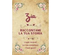 Zia raccontami la tua storia: Ricordi da condividere | Un regalo originale per la zia migliore del mondo
