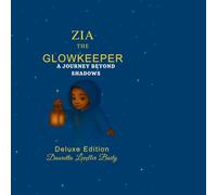 Zia The Glowkeeper: A Journey Beyond Shadows: Deluxe Edition