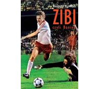 Zibi Biografia Zbigniewa Boniek - Roman Kołtoń (Biografien auf Polnisch)