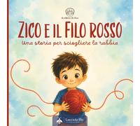 Zico e il filo rosso: Una storia per sciogliere la rabbia